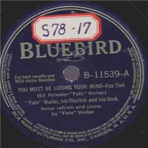 "Fats" Waller, His Rhythm And His Orch. - You Must Be Losing Your Mind / Don't Give Me That Jive (Come On With The Come On) download flac mp3