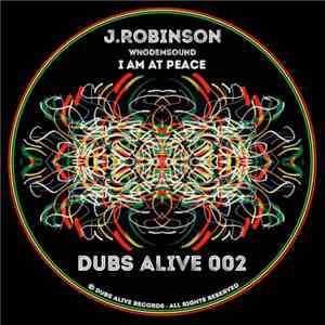 J Robinson WhoDemSound - I Am At Peace / I Am At War download flac mp3