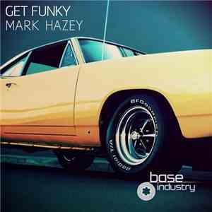 Mark Hazey - Get Funky download flac mp3