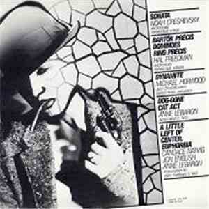 Noah Creshevsky / Hal Freedman / Michael Horwood / Anne LeBaron / Candace Natvig, Jon English, Anne LeBaron - Sonata / Bartok Précis / Dominoes / Ring Précis / Dynamite / Dog-gone Cat Act / A Little Left Of Center / Euphorbia flac mp3 download