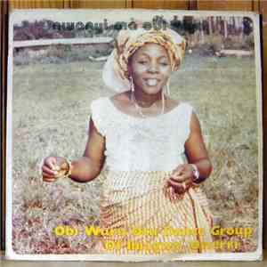 Obiwuru Otu Dance Group Of Ihiagwa - Nwanyi Ma Obi Diya download flac mp3