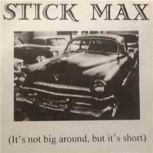 Stick Max - It's Not Big Around, But It's Short download flac mp3