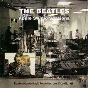 The Beatles - Apple Studio Sessions: Excellent Quality Studio Recordings: Jan. 27-Jan. 29, 1969 download flac mp3