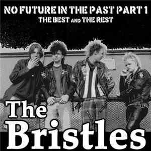 The Bristles - No Future In The Past, Part 1 - The Best And The Rest download flac mp3