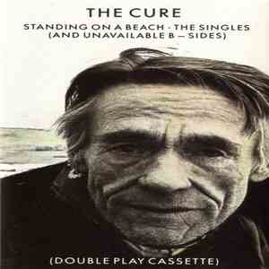 The Cure - Standing On A Beach • The Singles (And Unavailable B-Sides) download flac mp3