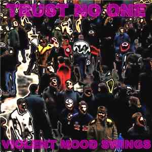 Trust No One - Violent Mood Swings download flac mp3
