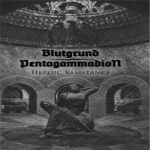 Blutgrund / Pentagammadion - Heroic Resistance download flac mp3
