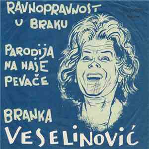 Branka Veselinović - Ravnopravnost U Braku / Parodija Na Naše Pevače download flac mp3