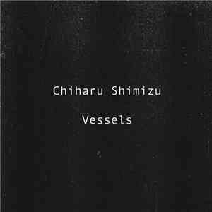 Chiharu Shimizu - Vessels download flac mp3