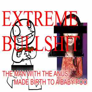 EXTREMEBULLSHIT - The Man With The Anus Made Birth To A Baby Poo download flac mp3