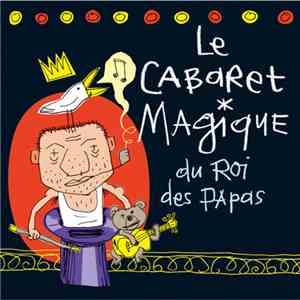Le Roi Des Papas - Le Cabaret Magique Du Roi Des Papas download flac mp3