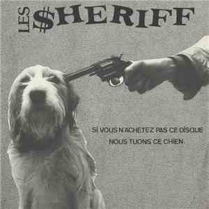 Les Sheriff - Si Vous N'Achetez Pas Ce Disque Nous Tuons Ce Chien. download flac mp3