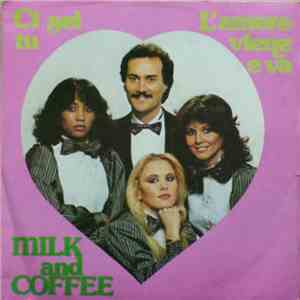 Milk And Coffee - Ci Sei Tu / L'Amore Viene E Va download flac mp3