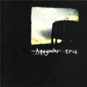 Mogwai - EP + 6 download flac mp3