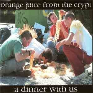 Orange Juice From The Crypt - A Dinner With Us download flac mp3