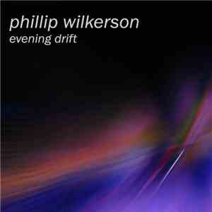 Phillip Wilkerson - Evening Drift (Extended Mix) download flac mp3
