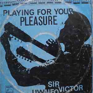 Sir Victor Uwaifo - Playing For Your Pleasure download flac mp3