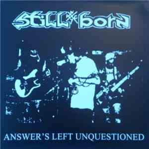 Still Born  - Answer's Left Unquestioned download flac mp3