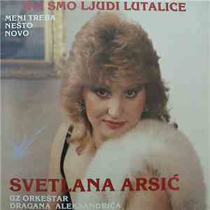 Svetlana Arsić - Svi Smo Ljudi Lutalice download flac mp3