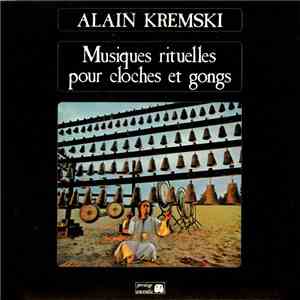 Alain Kremski - Musiques Rituelles Pour Cloches Et Gongs download flac mp3