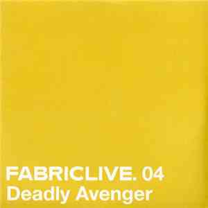 Deadly Avenger - FabricLive. 04 download flac mp3
