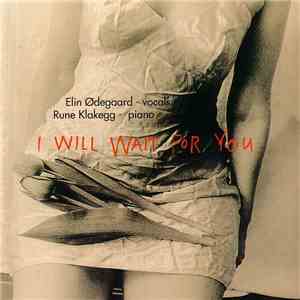 Elin Ødegaard / Rune Klakegg - I Will Wait For You download flac mp3