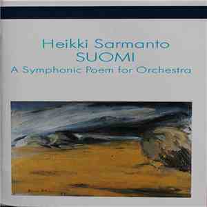 Heikki Sarmanto - Suomi - A Symphonic Poem For Orchestra download flac mp3