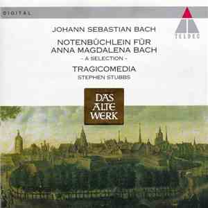 Johann Sebastian Bach - Tragicomedia, Stephen Stubbs - Notenbüchlein Für Anna Magdalena Bach – A Selection – download flac mp3