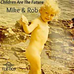 Mike & Rob - Children Are The Future download flac mp3