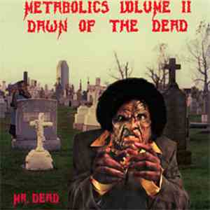 Mr. Dead - Metabolics Volume II: Dawn Of The Dead download flac mp3