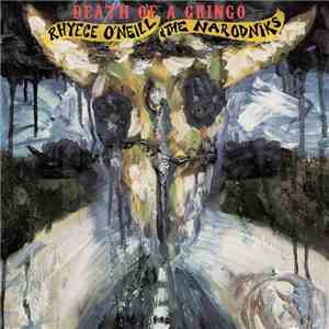 Rhyece O'Neill & The Narodniks - Death Of A Gringo download flac mp3