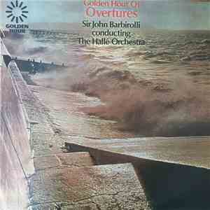 Sir John Barbirolli Conducting The Halle Orchestra - Golden Hour Of Overtures download flac mp3