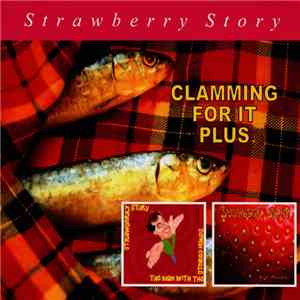 Strawberry Story - Clamming For It Plus download flac mp3