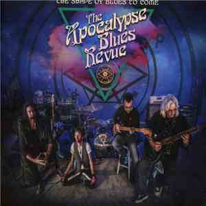The Apocalypse Blues Revue - The Shape Of Blues To Come download flac mp3