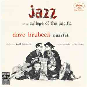 The Dave Brubeck Quartet Featuring Paul Desmond With Ron Crotty And Joe Dodge - Jazz At College Of The Pacific download flac mp3