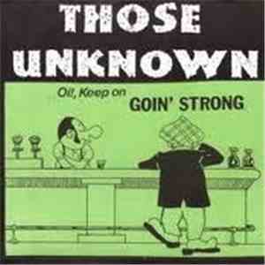Those Unknown - Oi!, Keep On Goin' Strong download flac mp3