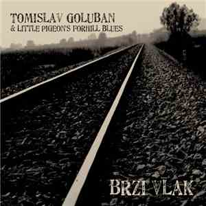 Tomislav Goluban & Little Pigeon's ForHill Blues - Brzi Vlak download flac mp3