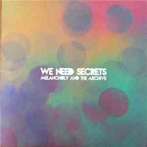 We Need Secrets - Melancholy And The Archive download flac mp3