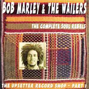 Bob Marley & The Wailers - The Upsetter Record Shop - Part I The Complete Soul Rebels download flac mp3