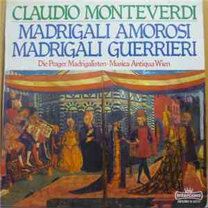 Claudio Monteverdi / Die Prager Madrigalisten / Musica Antiqua Wien - Madrigali Amorosi / Madrigali Guerrieri download flac mp3