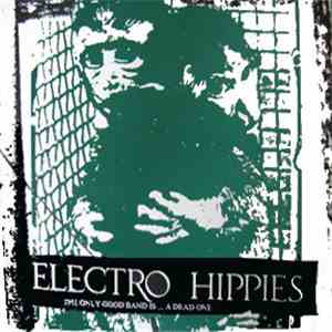 Electro Hippies - The Only Good Band Is... A Dead One download flac mp3