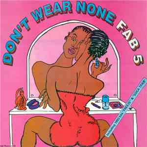 Fab 5 - Don't Wear None download flac mp3
