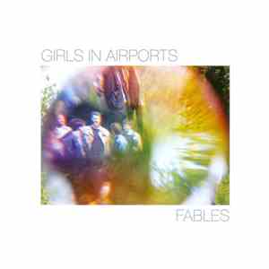 Girls In Airports - Fables download flac mp3