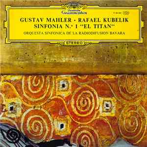 Gustav Mahler, Rafael Kubelik, Orquesta Sinfónica De La Radiodifusión Bávara - Sinfonía Nº 1 "El Titan" download flac mp3