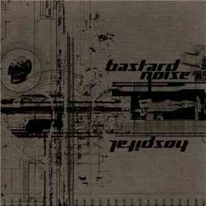 Hospital  / Bastard Noise - Hospital / Bastard Noise download flac mp3