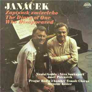 Janáček, Nicolai Gedda • Věra Soukupová, Josef Páleníček, Prague Radio Chamber Female Chorus, Miroslav Košler - Zápisník Zmizelého / The Diary Of One Who Disappeared flac mp3 download