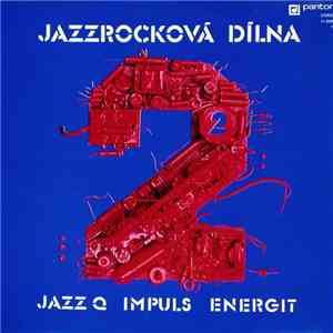 Jazz Q, Impuls, Energit - Jazzrocková Dílna 2 download flac mp3