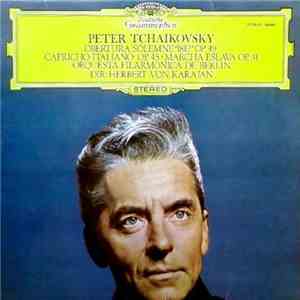 Peter Tchaikovsky, Orquesta Filarmonica De Berlin, Herbert von Karajan - Obertura Solemne "1812" Op.49 • Capricho Italiano Op.45 • Marcha Eslava Op.31 download flac mp3