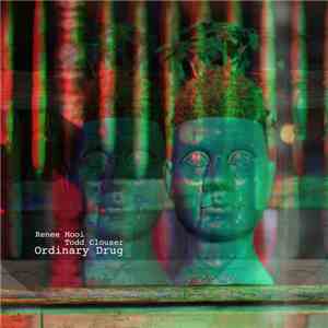 Renee Mooi and Todd Clouser - Ordinary Drug download flac mp3