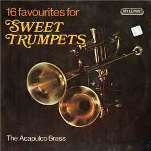 The Acapulco Brass - 16 Favourites For Sweet Trumpets download flac mp3